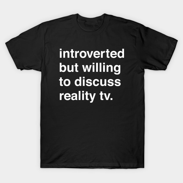 Introverted But Willing to Discuss TV T-Shirt by machmigo